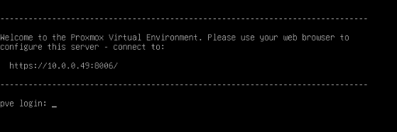 Console after the first boot telling you to browse to https://10.0.0.49:8006 and showing the pve login prompt